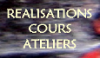 Réalisations Cours Ateliers